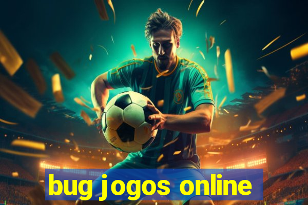 bug jogos online